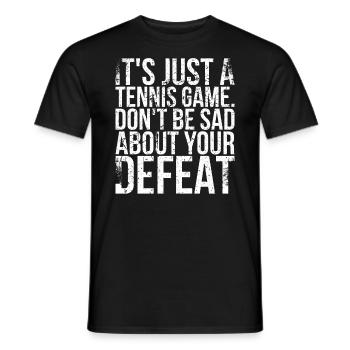 Es Ist Nur Ein Tennisspiel, Für Das Sie Nicht - Männer T-Shirt - Schwarz - Vorne - AI Model Male 178 light (178cm)