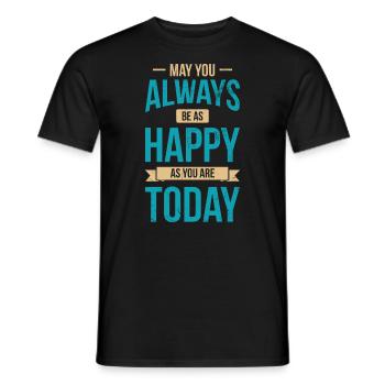 Puissiez-vous toujours être aussi heureux que vous l’êtes aujourd’hui - T-shirt homme - noir - Devant - AI Model Male 178 light (178cm)