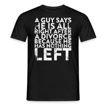 A guy says he's fine after a divorce - Men's T-Shirt - black - Front - AI Model Male 178 light (178cm)