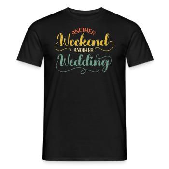 Ein Weiteres Wochenende, Eine Weitere Hochzeit Für - Männer T-Shirt - Schwarz - Vorne - AI Model Male 178 light (178cm)