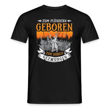 Zum Plündern Geboren Zur Arbeit Gezwungen - Männer T-Shirt - Schwarz - Vorne - AI Model Male 178 light (178cm)