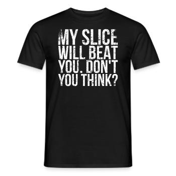 My piece will beat you, don't you think for - Men's T-Shirt - black - Front - AI Model Male 178 light (178cm)