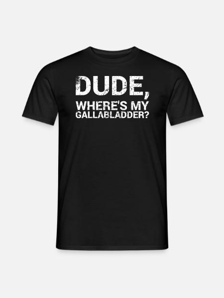 Alter, Wo Ist Meine Gallenblase? Wiederherstellung - Männer T-Shirt - Schwarz