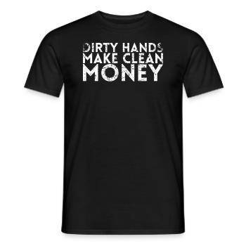 Schmutzige Hände Machen Sauberes Geld Design Für - Männer T-Shirt - Schwarz - Vorne - AI Model Male 178 light (178cm)