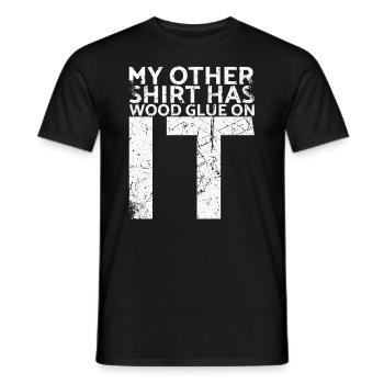 On my other shirt is wood glue for - Men's T-Shirt - black - Front - AI Model Male 178 light (178cm)