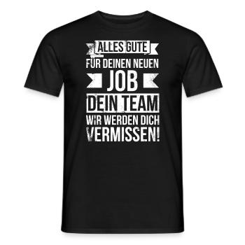 Alles gute im neuen Job, dein Team wird dich - Männer T-Shirt - Schwarz - Vorne - AI Model Male 178 light (178cm)