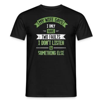 My wife says I only have two mistakes that I - Men's T-Shirt - black - Front - AI Model Male 178 light (178cm)