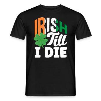 Irish till i die Celebrate Ireland St Patricks - Men's T-Shirt - black - Front - AI Model Male 178 light (178cm)