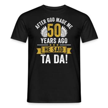 50th Birthday After God Made Me 50 Years Ago - Men's T-Shirt - black - Front - AI Model Male 178 light (178cm)
