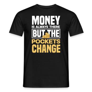 Money Is Always There But The Pockets Change - Männer T-Shirt - Schwarz - Vorne - AI Model Male 178 light (178cm)