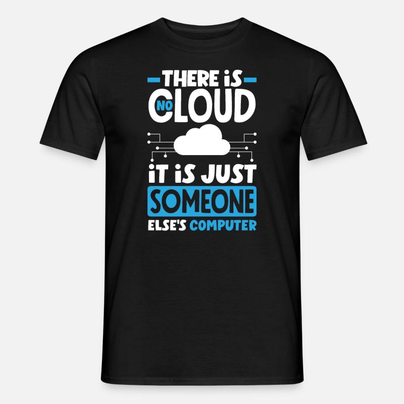 There Is No Cloud It Is Someone Else's PC Network - Männer T-Shirt - Schwarz