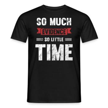 So much evidence, so little time - Men's T-Shirt - black - Front - AI Model Male 178 light (178cm)