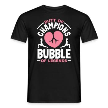 Butt of Champions, Bubble of Legends - Männer T-Shirt - Schwarz - Vorne - AI Model Male 178 light (178cm)