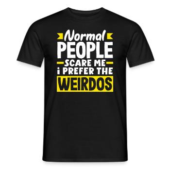 Normal people scare me. I prefer the weirdos - Men's T-Shirt - black - Front - AI Model Male 178 light (178cm)