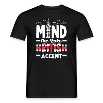 Mind the Fake British Accent - Men's T-Shirt - black - Front - AI Model Male 178 light (178cm)
