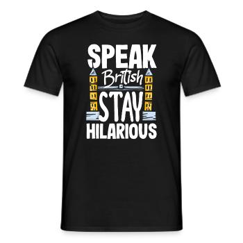 Speak British Stay Hilarious Fake British Accent - Männer T-Shirt - Schwarz - Vorne - AI Model Male 178 light (178cm)