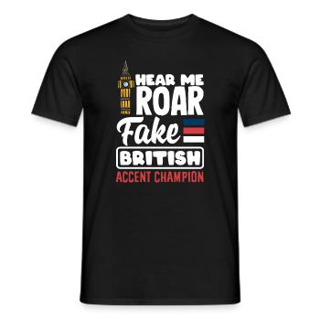 Hear Me Roar Fake British Accent Champion - T-shirt homme - noir - Devant - AI Model Male 178 light (178cm)