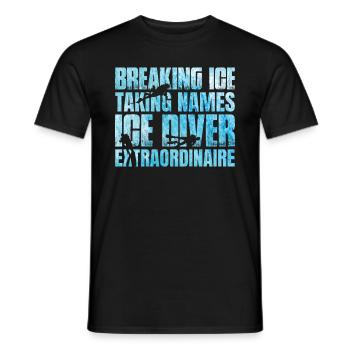 Eis Brechen Namen Nehmen, Eistaucher - Männer T-Shirt - Schwarz - Vorne - AI Model Male 178 light (178cm)