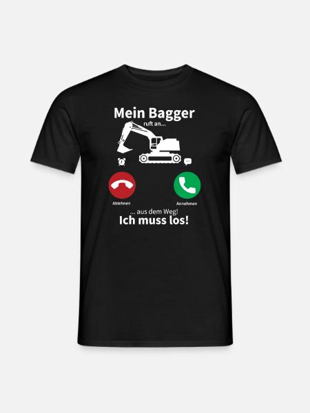 Mein bagger ruft an und ich muss gehen - Männer T-Shirt - Schwarz