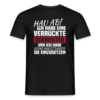 Hau ab! ich habe eine verrückte schwester - Männer T-Shirt - Schwarz - Vorne - AI Model Male 178 light (178cm)