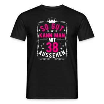 So Gut Kann Man Mit 38 Aussehen, 38. Geburtstag - Männer T-Shirt - Schwarz - Vorne - AI Model Male 178 light (178cm)