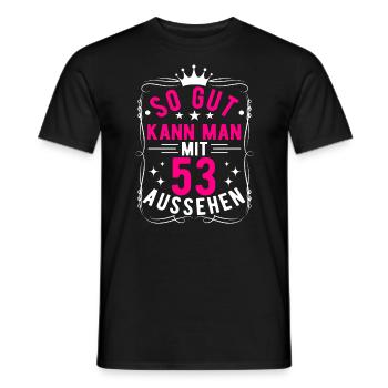 So Gut Kann Man Mit 53 Aussehen, 53. Geburtstag - Männer T-Shirt - Schwarz - Vorne - AI Model Male 178 light (178cm)