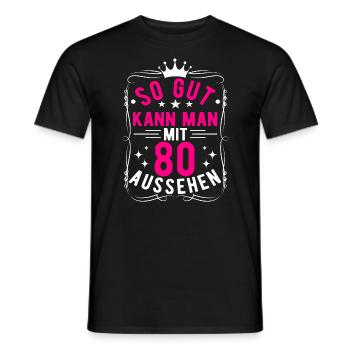 So Gut Kann Man Mit 80 Aussehen, 80. Geburtstag - Männer T-Shirt - Schwarz - Vorne - AI Model Male 178 light (178cm)
