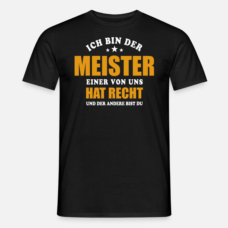 Ich bin der Meister - einer von uns hat Recht - Männer T-Shirt - Schwarz