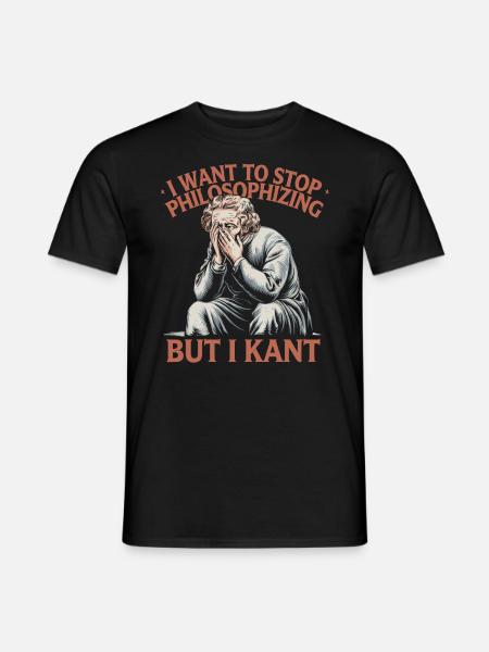 I Want to Stop Philosophizing But I Kant - Funny - Mænd T-shirt - sort