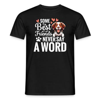 Hund: Manche Beste Freunde Sagen Nie Ein Wort - Männer T-Shirt - Schwarz - Vorne - AI Model Male 178 light (178cm)