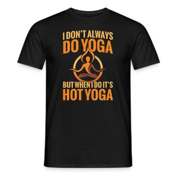 I don't always do yoga, but when I'm hot - Men's T-Shirt - black - Front - AI Model Male 178 light (178cm)