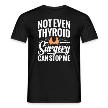 Not even thyroid surgery can save me - Men's T-Shirt - black - Front - AI Model Male 178 light (178cm)