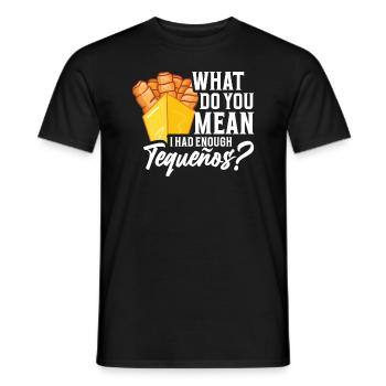 What do you mean that I have enough tequeños - Men's T-Shirt - black - Front - AI Model Male 178 light (178cm)