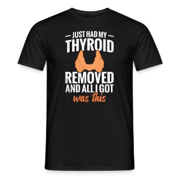 Mir Wurde Gerade Die Schilddrüse Entfernt Und - Männer T-Shirt - Schwarz - Vorne - AI Model Male 178 light (178cm)