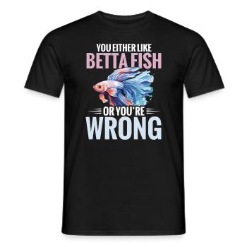 Either you like betta-fish, or you lie down - Men's T-Shirt - black - Front - AI Model Male 178 light (178cm)