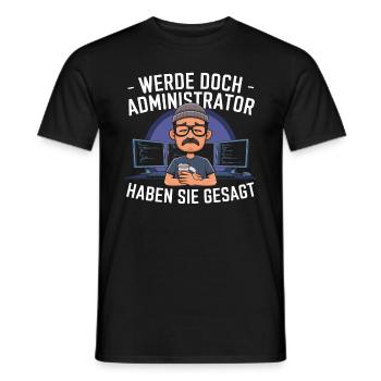 Werde Doch Administator Lustiges IT Nerd Spruch - Männer T-Shirt - Schwarz - Vorne - AI Model Male 178 light (178cm)