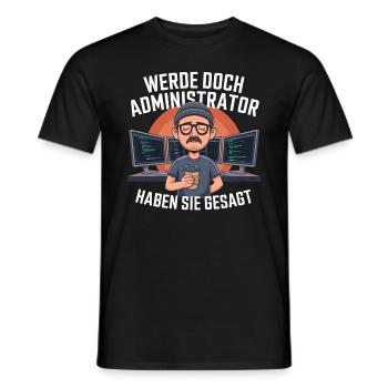 Werde Doch Administator Lustiges IT Nerd Spruch - Männer T-Shirt - Schwarz - Vorne - AI Model Male 178 light (178cm)