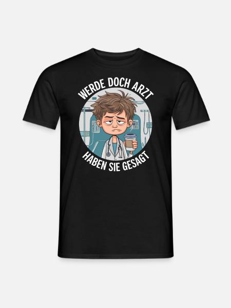 Werde Doch Arzt Lustiges Ärzte Medizin Spruch - Männer T-Shirt - Schwarz