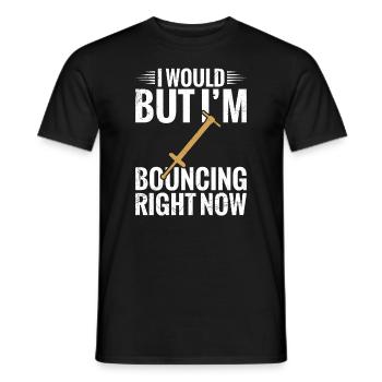 Pogo-stick: I would, but I'm just bouncing - Men's T-Shirt - black - Front - AI Model Male 178 light (178cm)