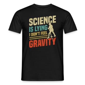pogo-stick science lies I feel the - Men's T-Shirt - black - Front - AI Model Male 178 light (178cm)
