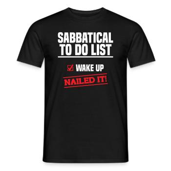 Sabbatical to-do list: Waking up has it on the - Men's T-Shirt - black - Front - AI Model Male 178 light (178cm)