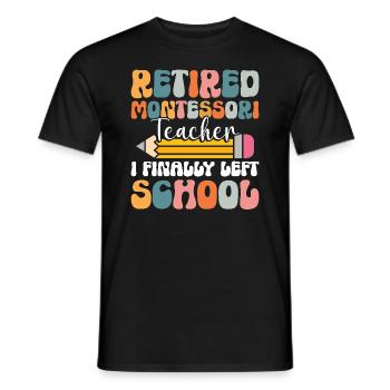 Enseignante Montessori à la retraite : j’ai enfin - T-shirt homme - noir - Devant - AI Model Male 178 light (178cm)