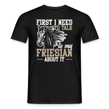 Zuerst Muss Ich Mit Meinem Friesian Darüber - Männer T-Shirt - Schwarz - Vorne - AI Model Male 178 light (178cm)