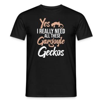 Ja, Ich Brauche Wirklich All Diese Gargoyle Geckos - Männer T-Shirt - Schwarz - Vorne - AI Model Male 178 light (178cm)