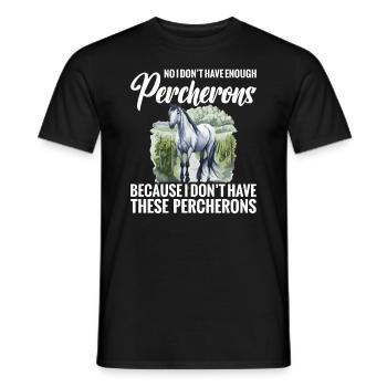 No, I don't have enough Percherons because I - Men's T-Shirt - black - Front - AI Model Male 178 light (178cm)