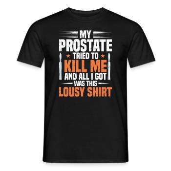 Meine Prostata Versuchte Mich Zu Töten Und Alles, - Männer T-Shirt - Schwarz - Vorne - AI Model Male 178 light (178cm)