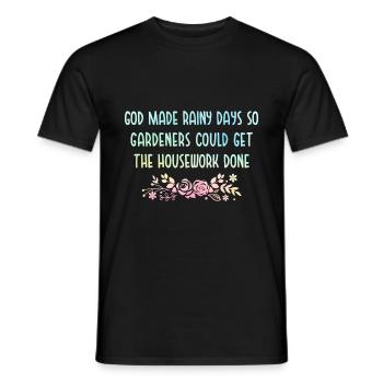 God Made Rainy Days So Gardeners Could Get The Hou - Männer T-Shirt - Schwarz - Vorne - AI Model Male 178 light (178cm)