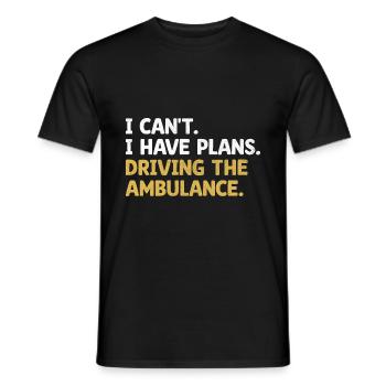 I Can't I Have Plans Driving The Ambulance Paramed - Men's T-Shirt - black - Front - AI Model Male 178 light (178cm)
