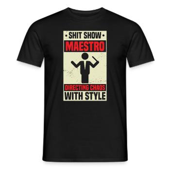 Shit Show Maestro inszeniert das Chaos mit Stil - Männer T-Shirt - Schwarz - Vorne - AI Model Male 178 light (178cm)