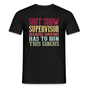 Shit Show Supervisor - Men's T-Shirt - black - Front - AI Model Male 178 light (178cm)